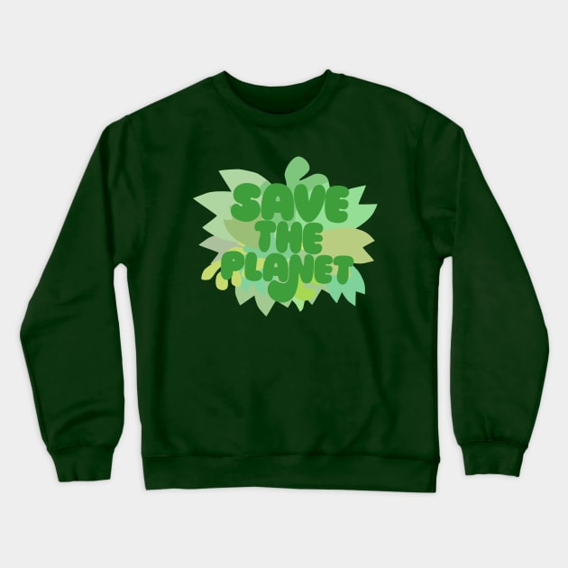 Save The Planet / Original Typography Design Crewneck Sweatshirt by DankFutura